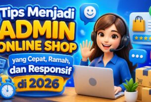 Tips Menjadi Admin Online Shop yang Cepat, Ramah, dan Responsif di